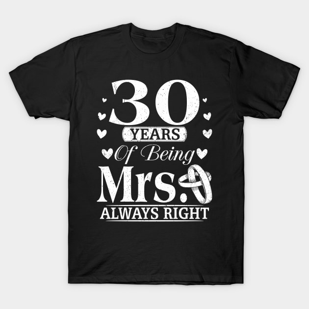 Mrs Always Right 30th Wedding Anniversary T-Shirt by Salimkaxdew